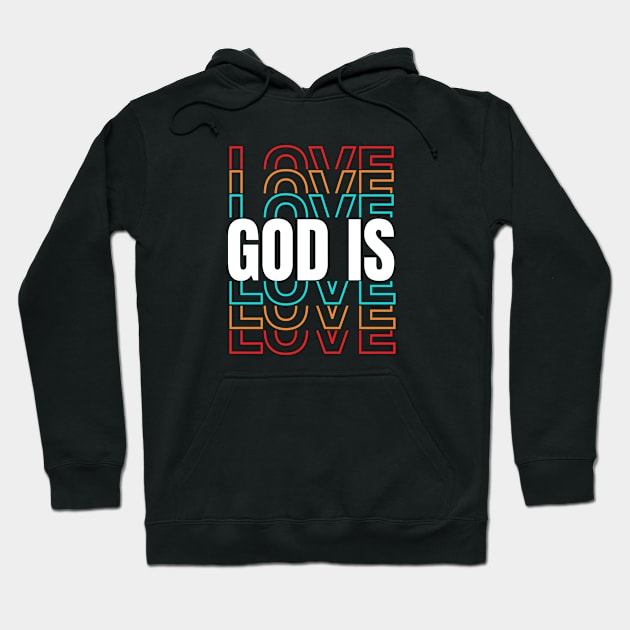 God Is Love, Bible Verse Gifts, Christian T-shirt, Church Gifts, Positive Message Gifts, Christian Designs, Love Gift Ideas Hoodie by King Arthur's Closet